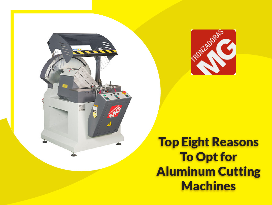 Top 8 Reasons To Opt for Aluminum Cutting Machines